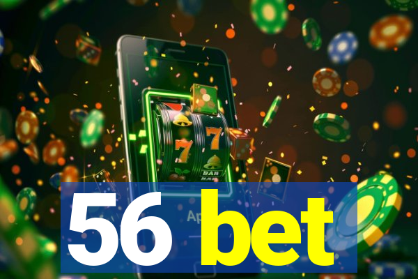 56 bet